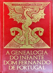 A GENEALOGIA DO INFANTE DOM FERNANDO DE PORTUGAL. Fac-simile do ms. da British Library - ADD. 12 531. Introdução, notas, direcção artística e gráfica de Martim de Albuquerque e João Paulo de Abreu e Lima.